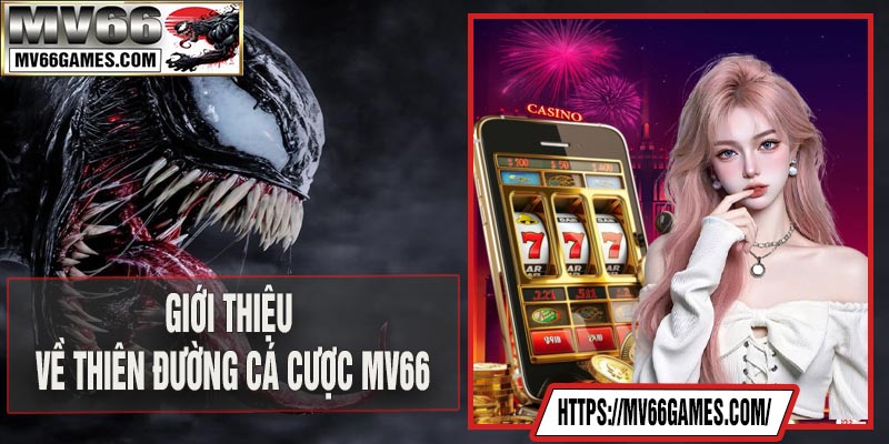Giới thiệu về thiên đường cá cược MV66
